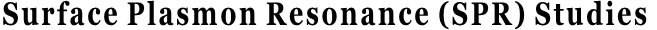 Surface Plasmon Resonance (SPR) Studies